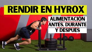 🔥HYROX👉🏽ALIMENTACIÓN ANTES, DURANTE Y DESPUÉS DE LA COMPETICIÓN⚡💪🏽