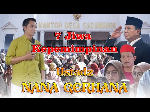 Tujuh Jiwa Kepemimpinan !!! Ceramah Sunda # Ustadz Nana Gerhana # Milangkala Desa Sadawangi Ke 224