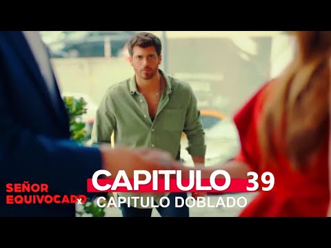 Señor Equivocado Capitulo 39 (Doblado en Español)