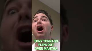 TONY TORNADO FLIPS OUT OVER MANTHA! #comedy #rage #ragequit #funny #screaming #tonytornado