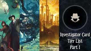 [ArkhamTH EP:19] Investigator Card Tier List — Part I | Arkham Horror : The Card Game