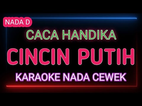 CINCIN PUTIH - KARAOKE NADA WANITA - CACA HANDIKA