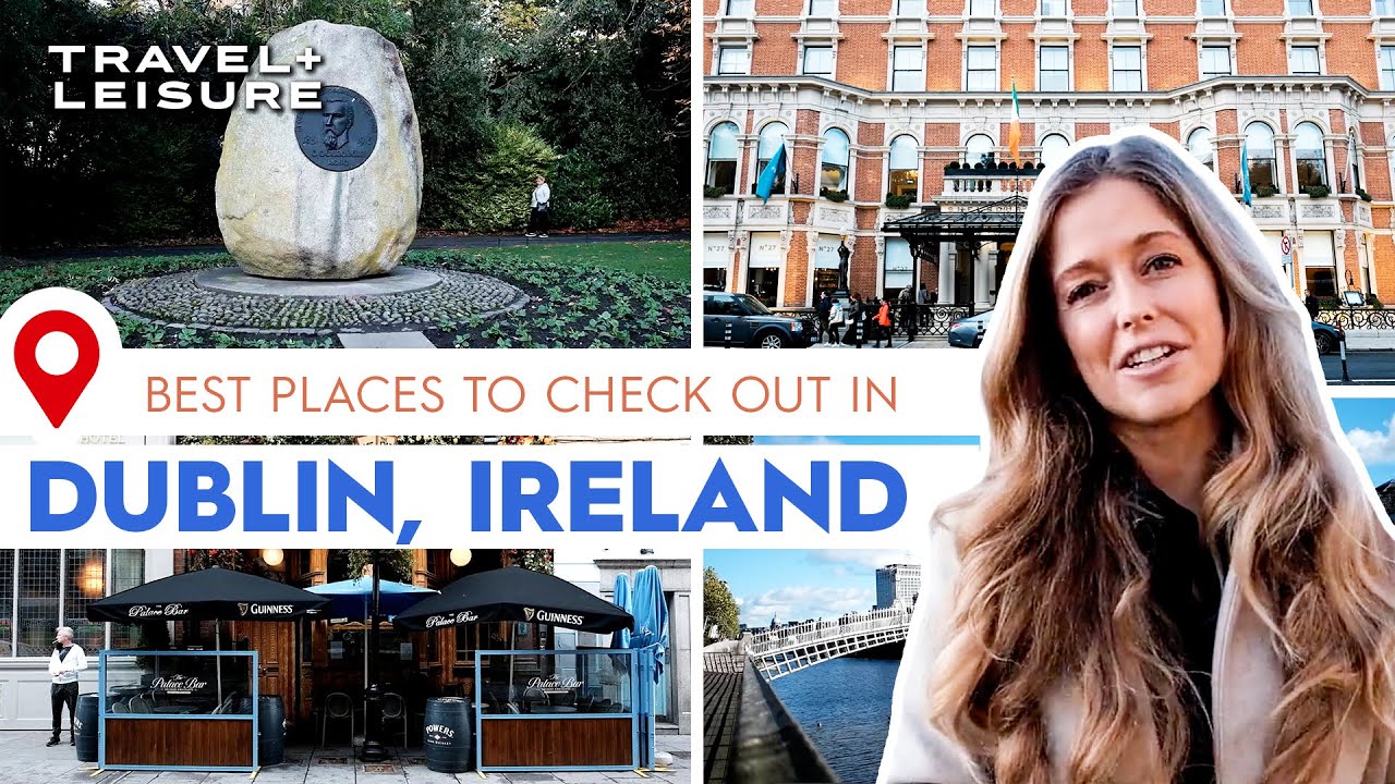 The Best Things to Do in Dublin, Ireland | Well Spent | Travel + Leisure
