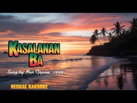 Kasalanan ba – Men Oppose Reggae (karaoke version)