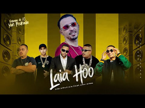 LAIA HOO - MC KADU, MC PP DA VS, MC DAVI, FR DA NORTE  (DJ PERERA E DJ YURI PEDRADA)