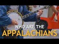 Exploring Appalachia: Understanding the Appalachian People