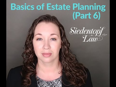 Basics of Estate Planning (Part 6)