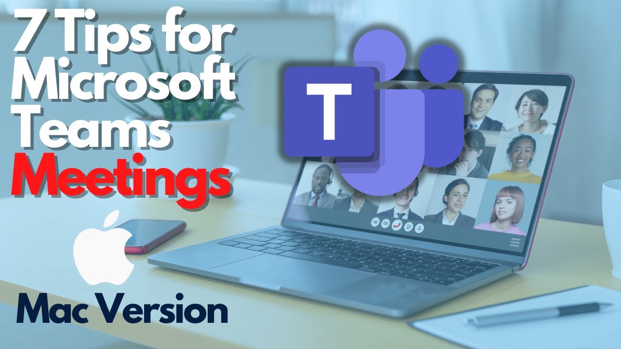 7 Tips for Microsoft Teams Meetings (MAC version)