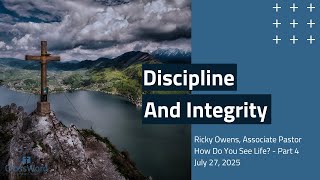 Discipline and Integrity - Sunday Service Live Stream - CrossWord Church - July 27, 2025