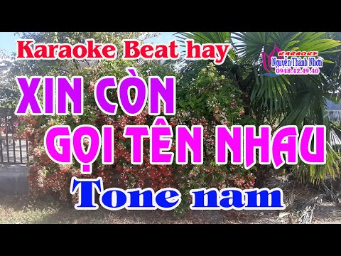 Karaoke XIN CÒN GỌI TÊN NHAU – TONE NAM