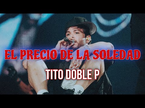 Tito Doble P - El Precio De La Soledad [EN VIVO]