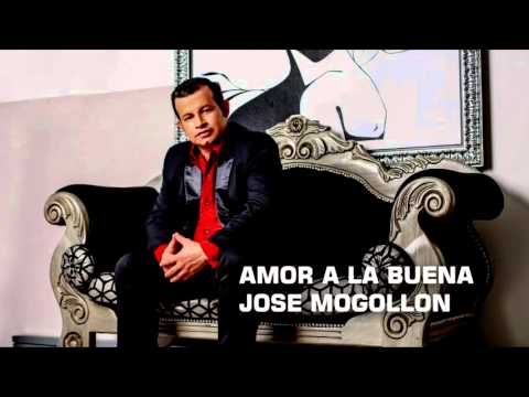 José Mogollón - Amor A La Buena (Audio)