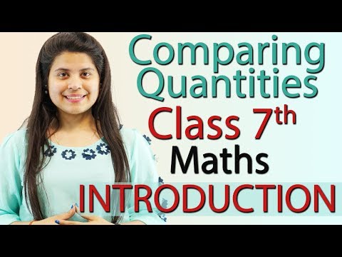 Comparing Quantities - Chapter 7 - Introduction - Class 7