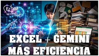 GEMINI IA VS EXCEL: CÓMO AHORRAR HORAS DE TRABAJO PASO A PASO
