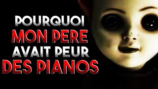 Pourquoi mon père avait peur des pianos ... - Creepypasta FR