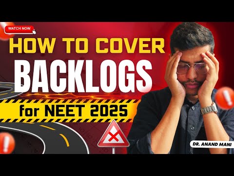 How To Cover Backlogs For NEET 2025 | Most Effective Timetable For NEET 2025