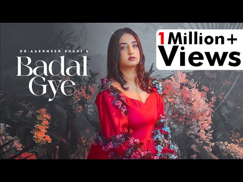 BADAL GYE | FULL SONG | DR AASHMEEN SHAHI | ROMANTIC SAD SONG | PUNJABI SONG