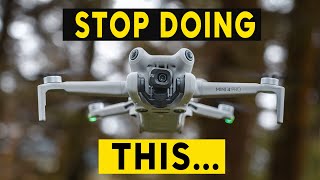 DJI Mini 4 Pro - STOP DOING THIS WITH YOUR DRONE