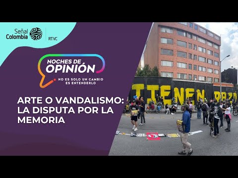 Noches de Opinión | arte o vandalismo la disputa por la memoria