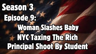 Episode 9: Woman Slashes Baby, NYC Taxing The Rich, Principal Shoot By Student