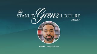 2026 Stanley Grentz Lecture Series with Dr Gary F Green