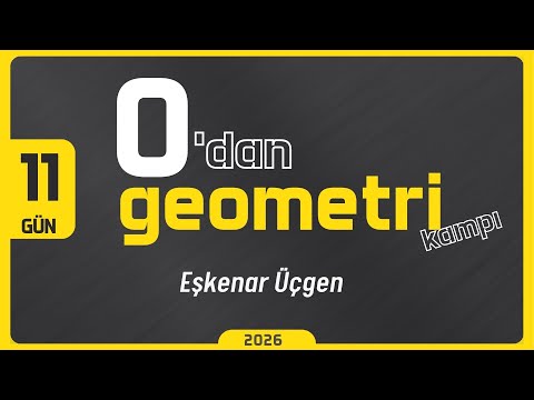 0 DAN Geometri Kampı 11.Gün | Eşkenar Üçgen | Rehber Matematik