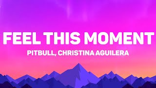 Pitbull - Feel This Moment (Lyrics) Feat. Christina Aguilera