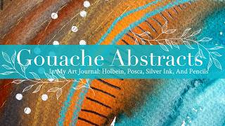 Gouache Abstracts In My Art Journal: Holbein, Posca, Silver Ink, And Pencils