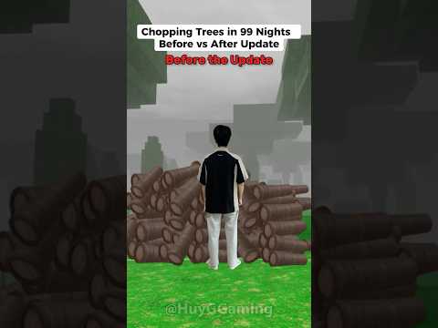 Chopping 100 Trees  Before and After Update in 99 Nights