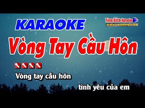 Vòng Tay Cầu Hôn – Karaoke Nhạc Sống Tùng Bách