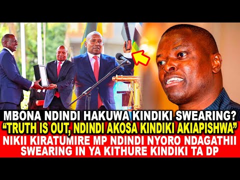 MBONA NDINDI ALIKOSA?NIKII KIRATUMIRE MP NDINDI NYORO NDAGATHII SWEARING IN YA KITHURE KINDIKI TA DP