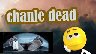 chanle dead ho gya🌚🌚🌚