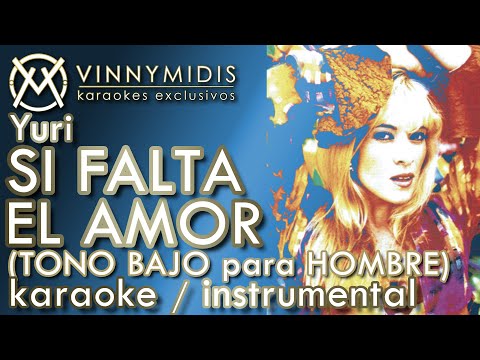 Yuri – Si Falta El Amor (TONO Bajo para HOMBRE) (INSTRUMENTAL Pista Karaoke)