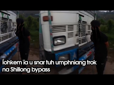 ïohkem ia u snar tuh umphniang kali na Shillong bypass myn haka step phyrnap por dang tan na tangki