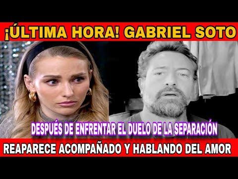 ACABA DE PASAR GABRIEL SOTO REAPARECE CON SU NUEVO AMOR, DESPUES DE LA ROPTURA CON IRINA