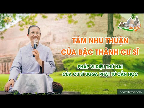 Tâm nhu thuận của bậc Thánh cư sĩ - Pháp vi diệu thứ hai của cư sĩ Ugga Phật tử cần học