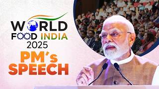 PM Modi's speech during World Food India 2025 at Bharat Mandapam, New Delhi