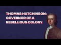 Thomas Hutchinson and Colonial Policies