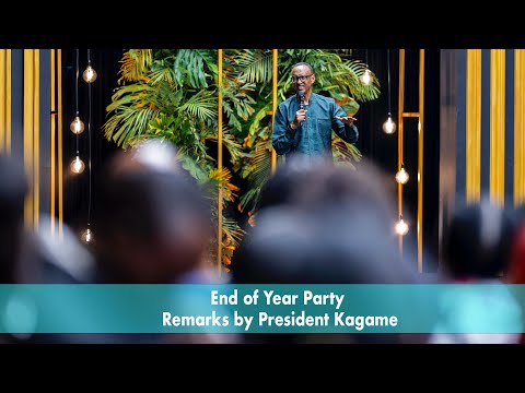 End of Year Party | Remarks by President Kagame