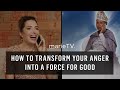 Understanding Anger and Transforming It