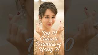 Top 10 Chinese dramas of yangzi #cdramas #cdramaclips #youtube #cdrama #yangzi