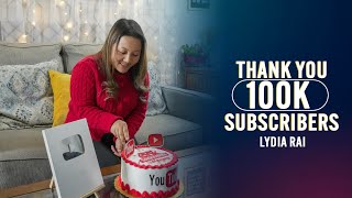 THANK YOU 100K SUBSCRIBERS | Lydia Rai Official