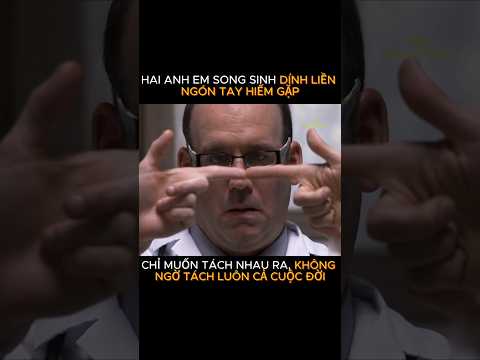 CẶP SONG SINH DÍNH LIỀN NGÓN TAY HIẾM GẶP VÀ CÁI KẾT KHI GẶP BÁC SĨ #youtubeshorts #reviewphim