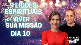9 Lições Espirituais pra Viver a MISSÃO do seu ATMA | Namastê Sagrado 460 | Amanda Dreher