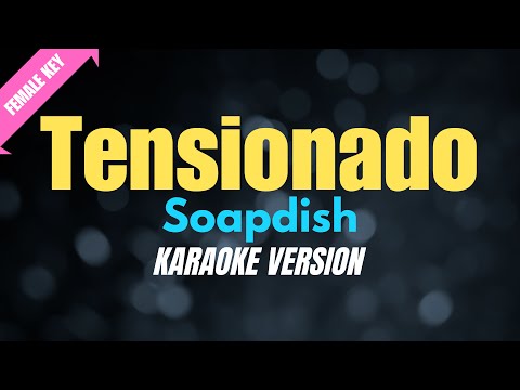 TENSIONADO – Soapdish [FEMALE KEY] (KARAOKE VERSION) #coversph #femalekaraoke