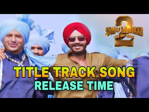 Son of Sardaar 2 Title Track Song | Release Time | Ajay Devgan, Mrunal Thakur, Song Of Sardaar 2