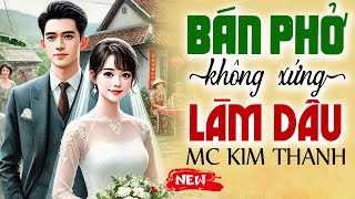 Truyện đời thực có thật 2025: Bán Phở Không Xứng Làm Dâu - Kể Chuyện Đêm Khuya Mới Nhất