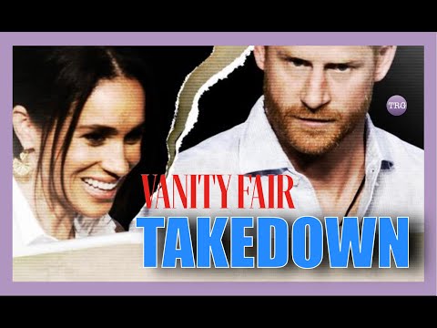 "TRAPPED IN VICTIM NARRATIVE"  Vanity Fair TURNS on Meghan & Harry In  TAKEDOWN & Fuel Divorce Rumor