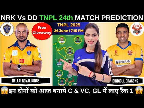 NRK vs DD  Today Match Prediction | Nellai Royal Kings vs Dindigul Dragons TNPL 2025 24th Match
