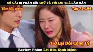 Review Phim: Cô Gái Bị Phản Bội Trở Về Với Lời Thề Báo Oán | Lời hứa định mệnh (71-104)